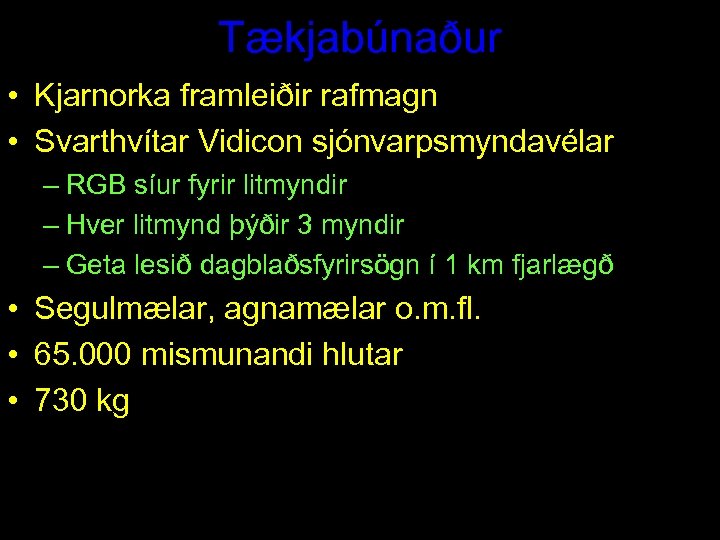 Tækjabúnaður • Kjarnorka framleiðir rafmagn • Svarthvítar Vidicon sjónvarpsmyndavélar – RGB síur fyrir litmyndir