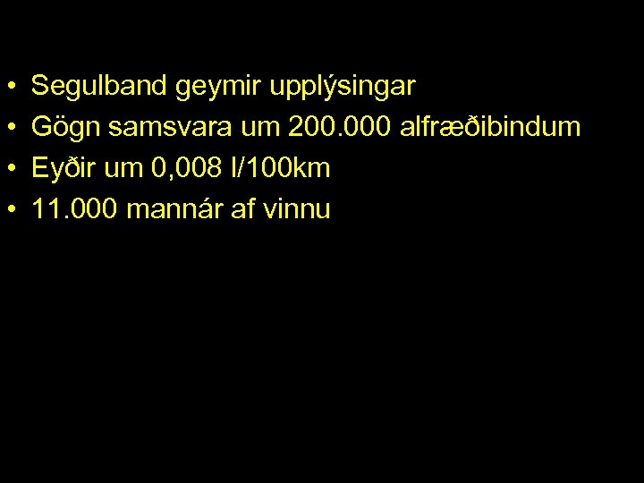  • • Segulband geymir upplýsingar Gögn samsvara um 200. 000 alfræðibindum Eyðir um