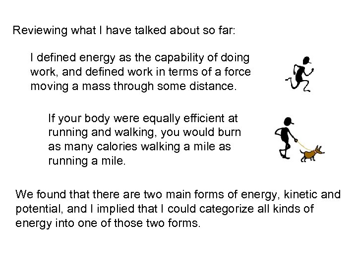 Reviewing what I have talked about so far: I defined energy as the capability