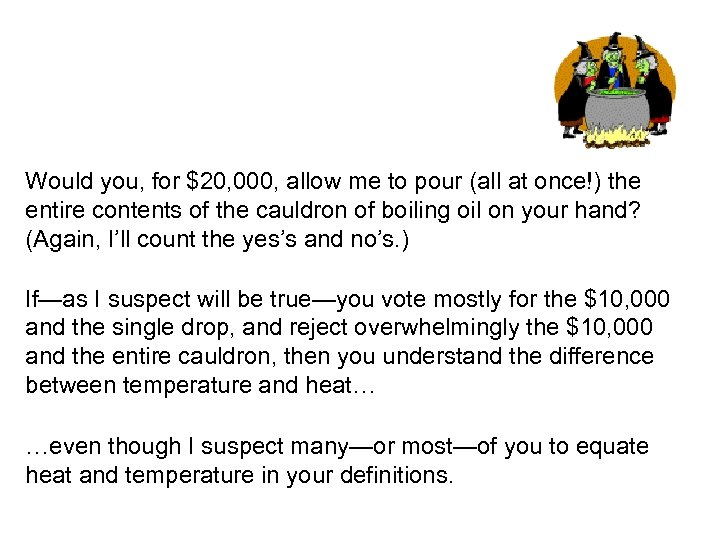 Would you, for $20, 000, allow me to pour (all at once!) the entire