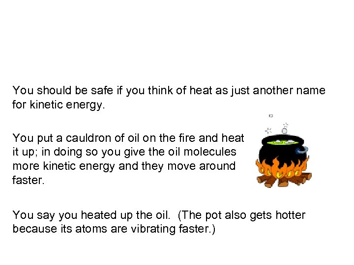 You should be safe if you think of heat as just another name for