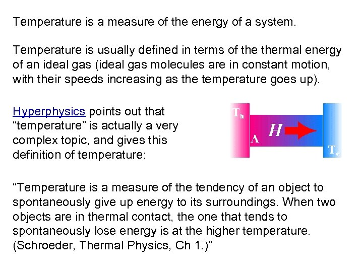 Temperature is a measure of the energy of a system. Temperature is usually defined