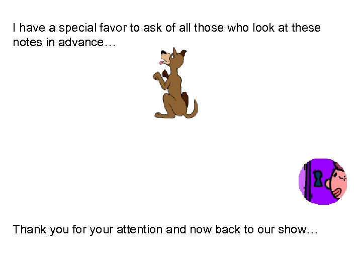 I have a special favor to ask of all those who look at these