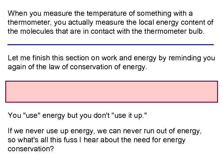 When you measure the temperature of something with a thermometer, you actually measure the