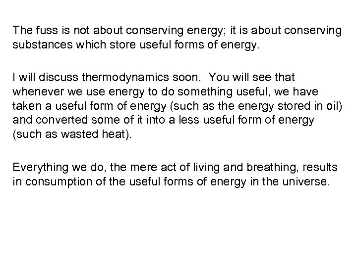 The fuss is not about conserving energy; it is about conserving substances which store