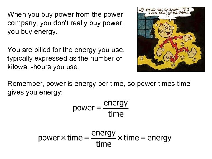 When you buy power from the power company, you don't really buy power, you