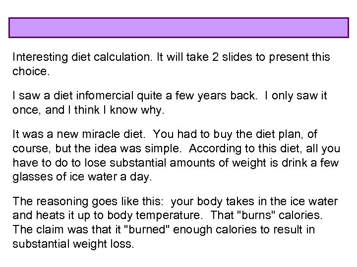 Interesting diet calculation. It will take 2 slides to present this choice. I saw