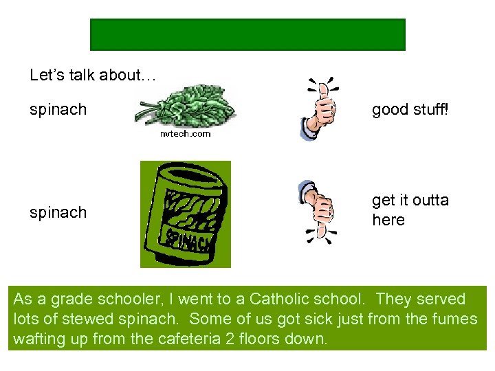 Let’s talk about… spinach good stuff! spinach get it outta here As a grade