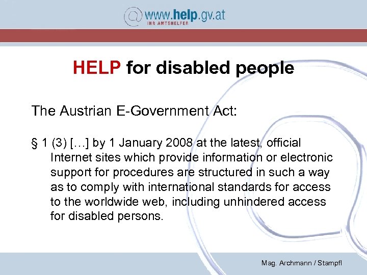 HELP for disabled people The Austrian E-Government Act: § 1 (3) […] by 1
