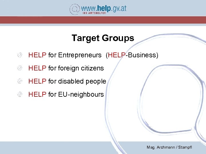 Target Groups HELP for Entrepreneurs (HELP-Business) HELP foreign citizens HELP for disabled people HELP