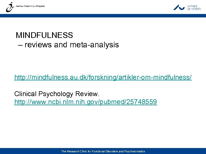 MINDFULNESS – reviews and meta-analysis http: //mindfulness. au. dk/forskning/artikler-om-mindfulness/ Clinical Psychology Review. http: //www.