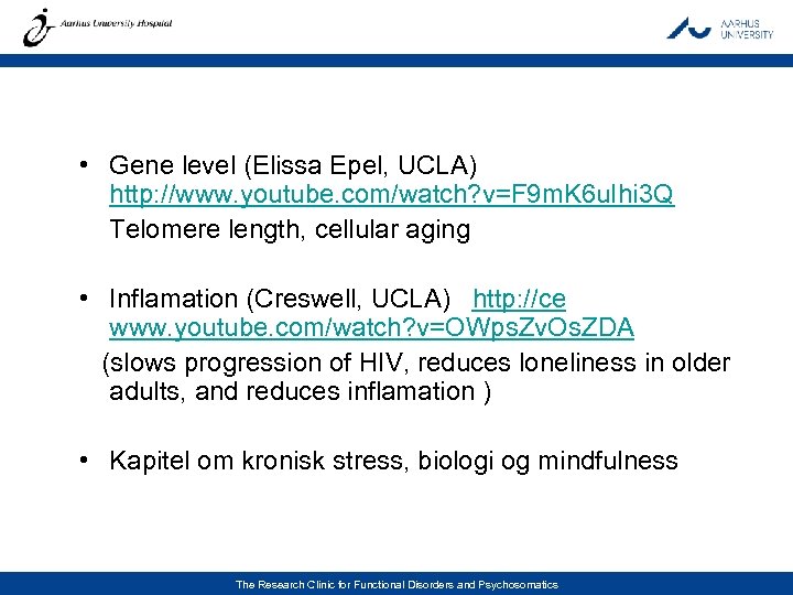  • Gene level (Elissa Epel, UCLA) http: //www. youtube. com/watch? v=F 9 m.