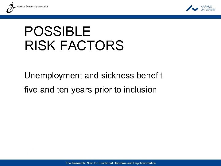 POSSIBLE RISK FACTORS Unemployment and sickness benefit five and ten years prior to inclusion