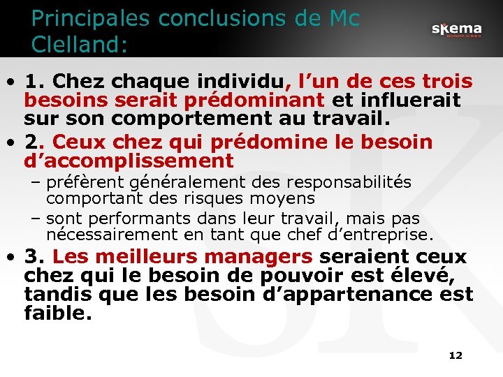Principales conclusions de Mc Clelland: • 1. Chez chaque individu, l’un de ces trois