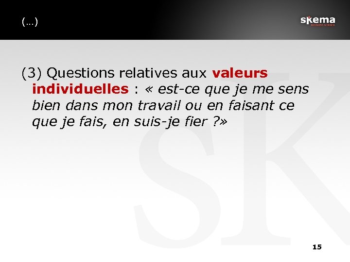 (…) (3) Questions relatives aux valeurs individuelles : « est-ce que je me sens