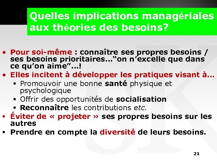 Quelles implications managériales aux théories des besoins? • Pour soi-même : connaître ses propres