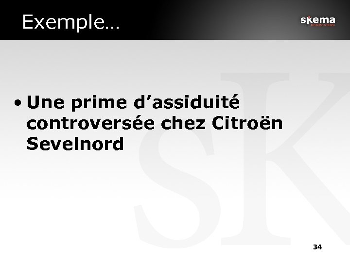 Exemple… • Une prime d’assiduité controversée chez Citroën Sevelnord 34 
