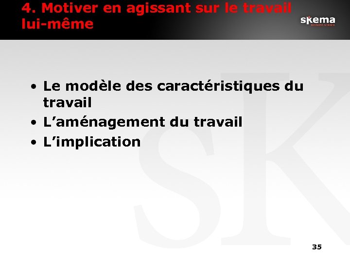 4. Motiver en agissant sur le travail lui-même • Le modèle des caractéristiques du