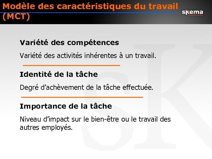 Modèle des caractéristiques du travail (MCT) Variété des compétences Variété des activités inhérentes à
