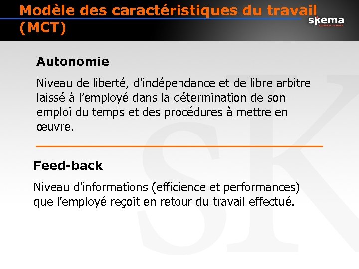 Modèle des caractéristiques du travail (MCT) Autonomie Niveau de liberté, d’indépendance et de libre