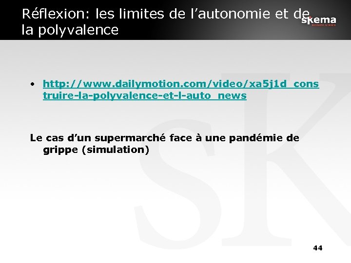 Réflexion: les limites de l’autonomie et de la polyvalence • http: //www. dailymotion. com/video/xa