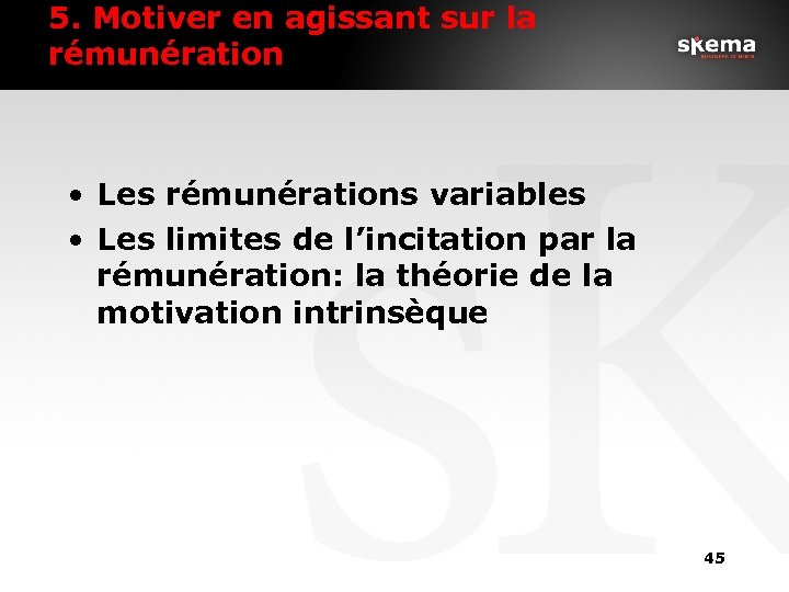 5. Motiver en agissant sur la rémunération • Les rémunérations variables • Les limites