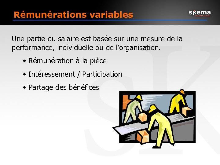Rémunérations variables Une partie du salaire est basée sur une mesure de la performance,