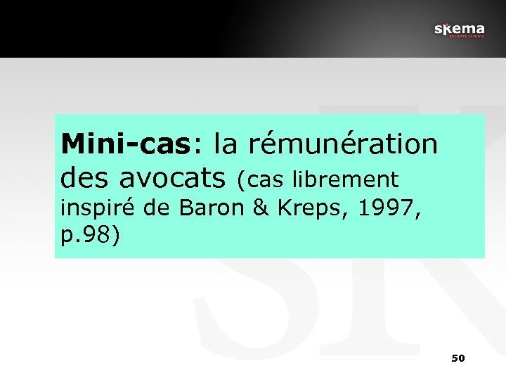 Mini-cas: la rémunération des avocats (cas librement inspiré de Baron & Kreps, 1997, p.