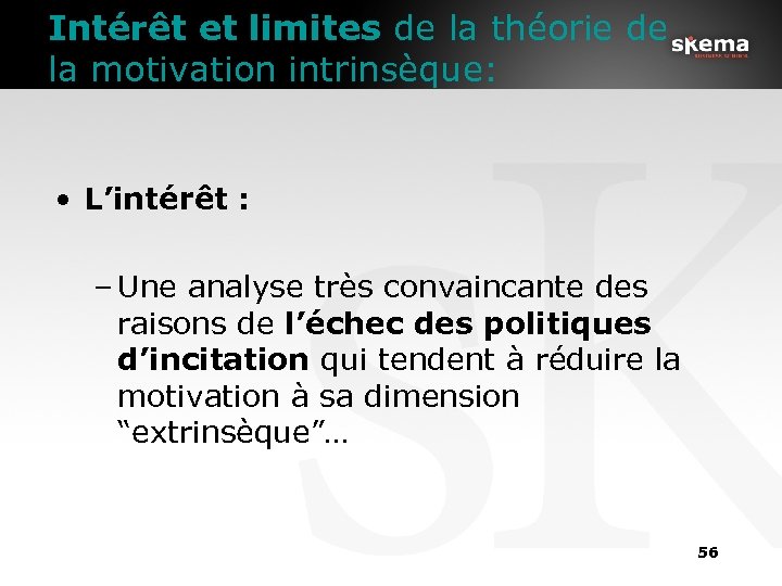 Intérêt et limites de la théorie de la motivation intrinsèque: • L’intérêt : –