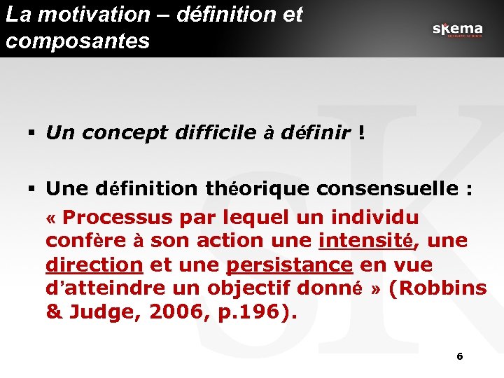 La motivation – définition et composantes § Un concept difficile à définir ! §