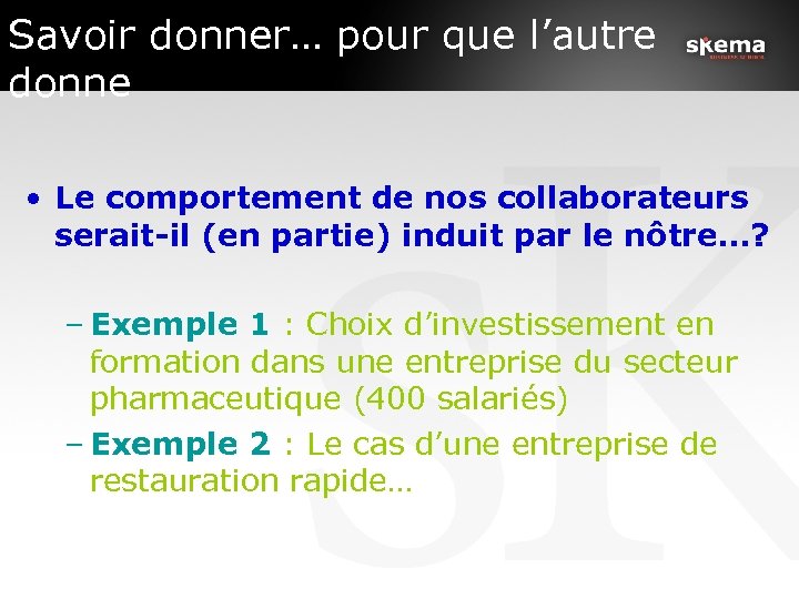 Savoir donner… pour que l’autre donne • Le comportement de nos collaborateurs serait-il (en