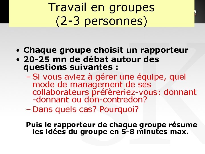 Travail en groupes (2 -3 personnes) • Chaque groupe choisit un rapporteur • 20