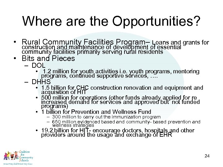 Where are the Opportunities? • Rural Community Facilities Program– Loans and grants for construction
