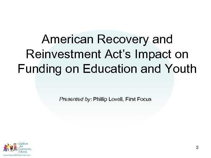 American Recovery and Reinvestment Act’s Impact on Funding on Education and Youth Presented by: