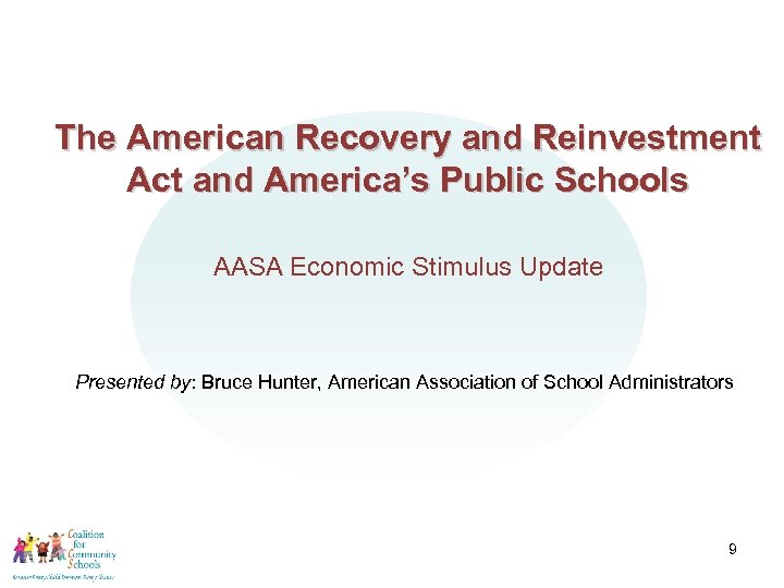 The American Recovery and Reinvestment Act and America’s Public Schools AASA Economic Stimulus Update