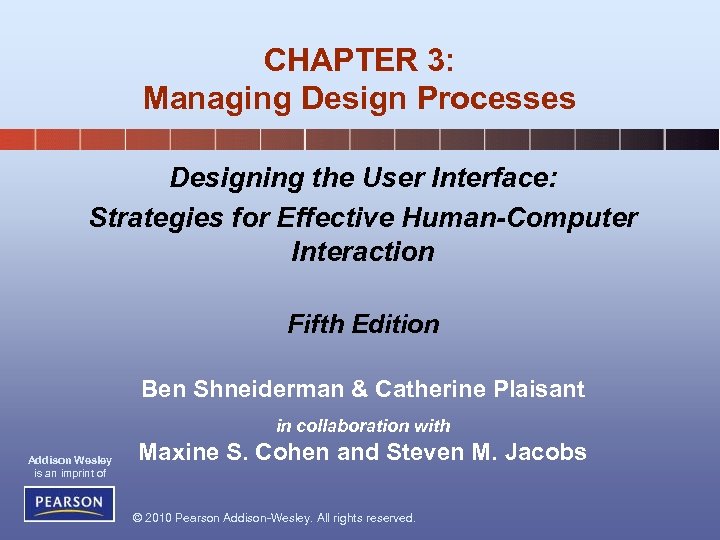 CHAPTER 3: Managing Design Processes Designing the User Interface: Strategies for Effective Human-Computer Interaction