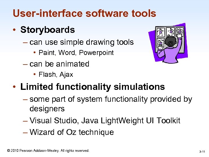 User-interface software tools • Storyboards – can use simple drawing tools • Paint, Word,