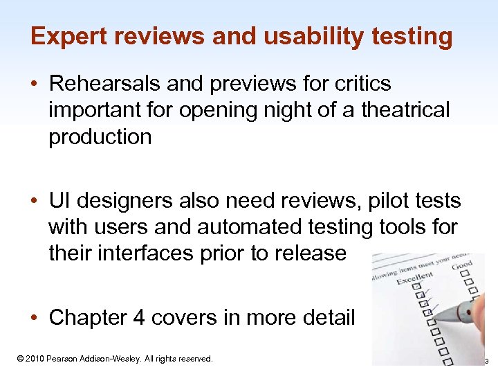 Expert reviews and usability testing • Rehearsals and previews for critics important for opening