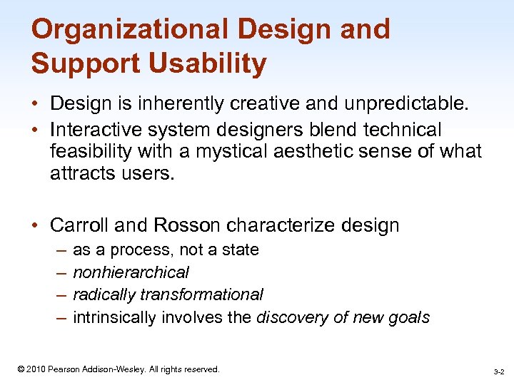 Organizational Design and Support Usability • Design is inherently creative and unpredictable. • Interactive
