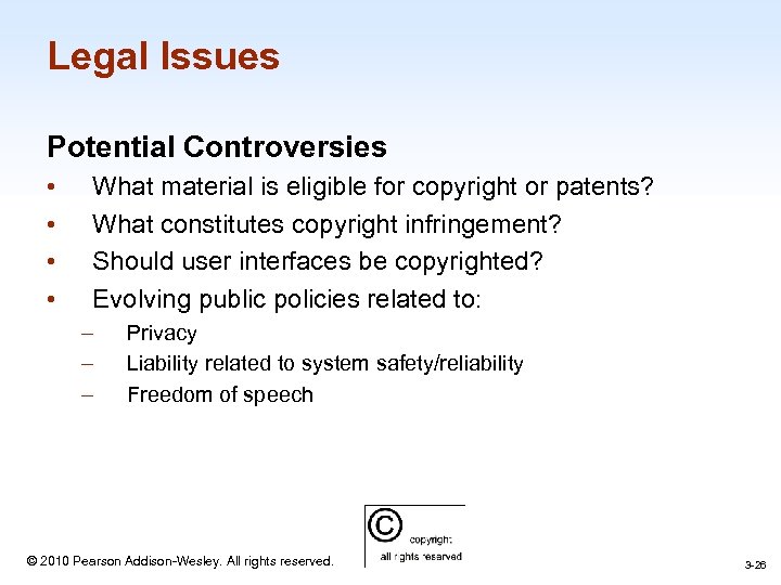 Legal Issues Potential Controversies • • What material is eligible for copyright or patents?