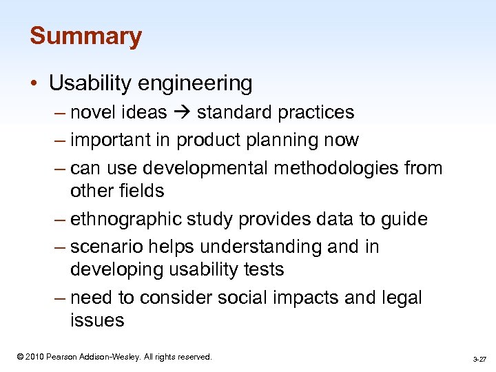 Summary • Usability engineering – novel ideas standard practices – important in product planning