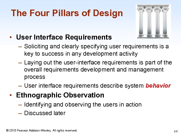 The Four Pillars of Design • User Interface Requirements – Soliciting and clearly specifying