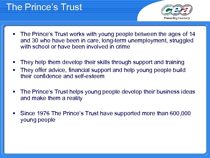The Prince’s Trust § The Prince’s Trust works with young people between the ages