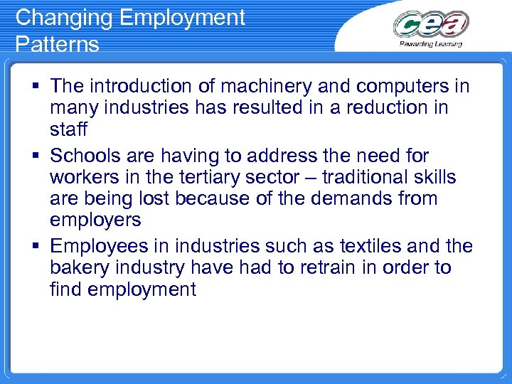 Changing Employment Patterns § The introduction of machinery and computers in many industries has