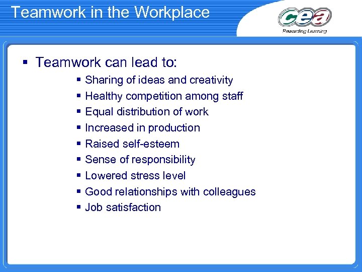 Teamwork in the Workplace § Teamwork can lead to: § § § § §