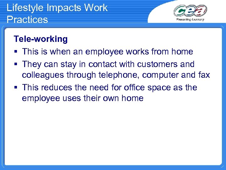 Lifestyle Impacts Work Practices Tele-working § This is when an employee works from home