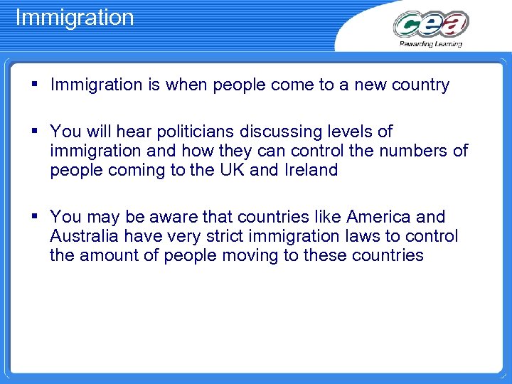 Immigration § Immigration is when people come to a new country § You will