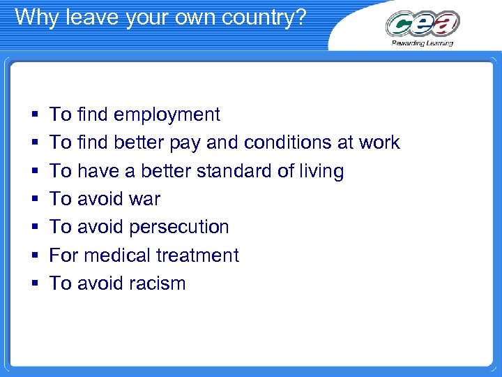 Why leave your own country? § § § § To find employment To find