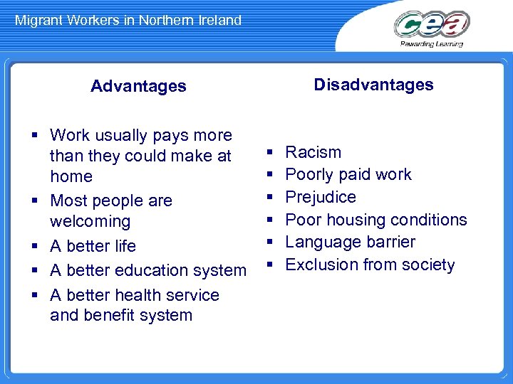 Migrant Workers in Northern Ireland Disadvantages Advantages § Work usually pays more than they