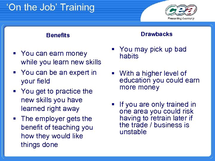 ‘On the Job’ Training Benefits § You can earn money while you learn new